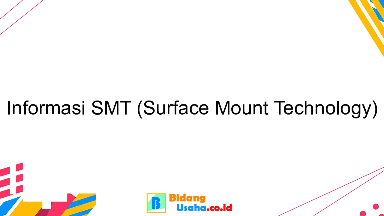 Informasi SMT (Surface Mount Technology)