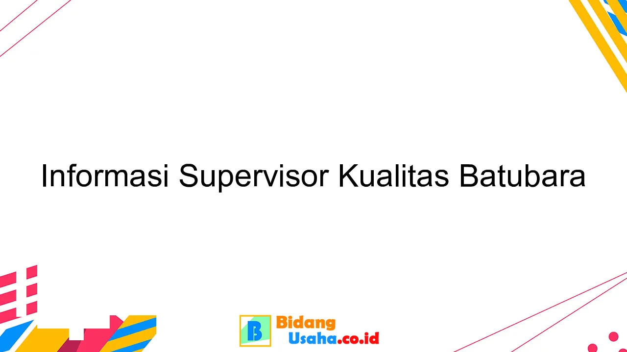 Informasi Supervisor Kualitas Batubara