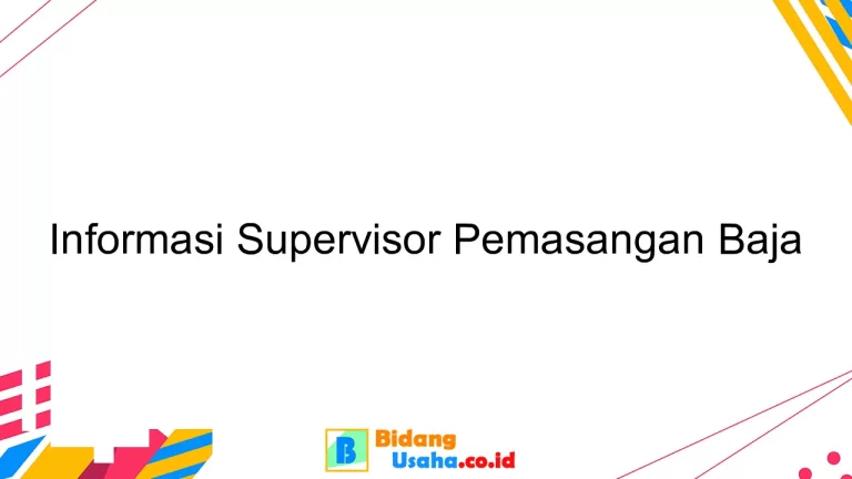 Informasi Supervisor Pemasangan Baja