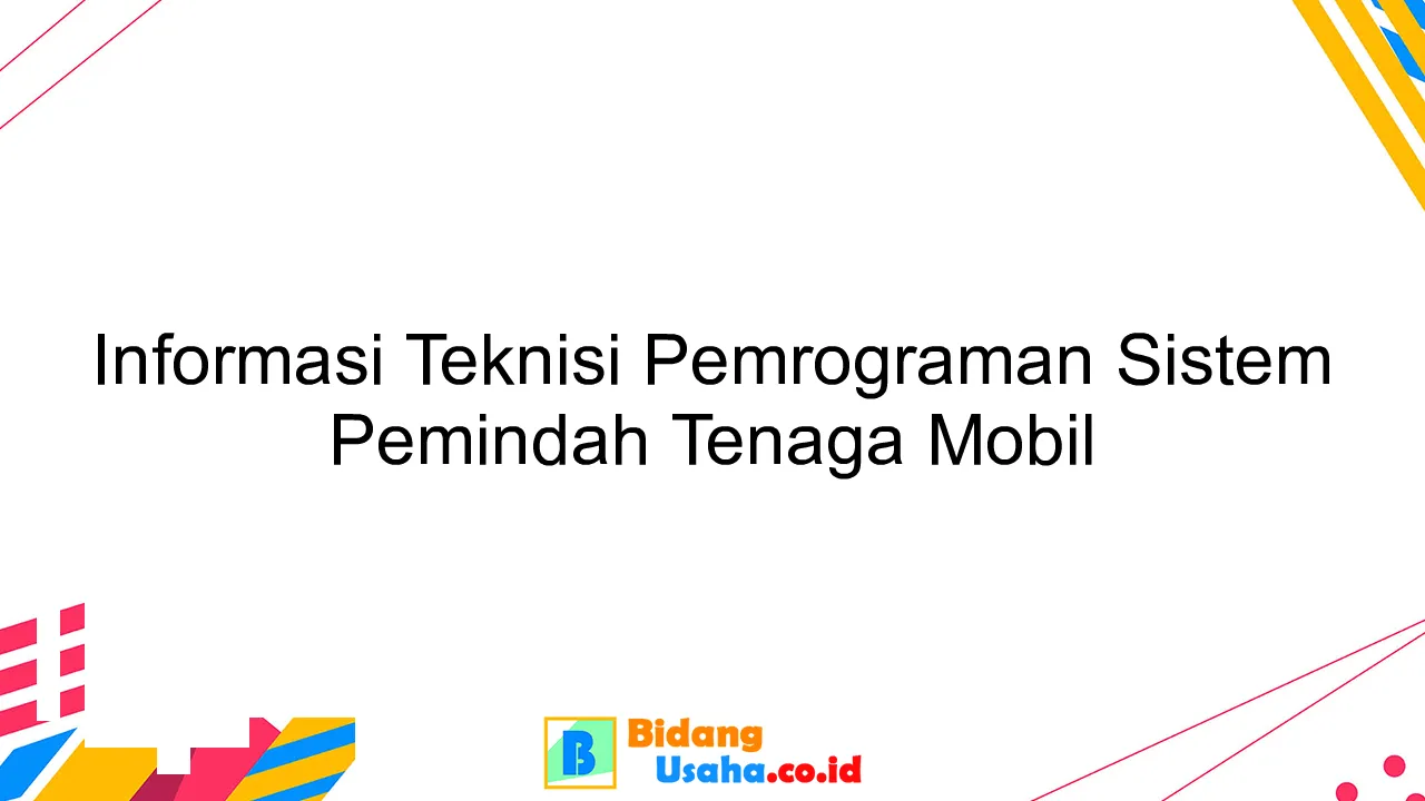 Informasi Teknisi Pemrograman Sistem Pemindah Tenaga Mobil