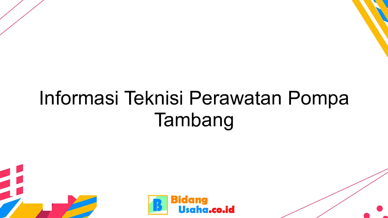 Informasi Teknisi Perawatan Pompa Tambang