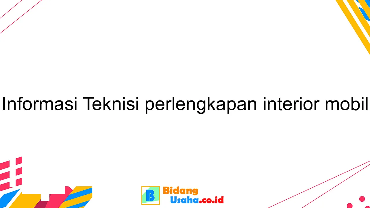 Informasi Teknisi perlengkapan interior mobil