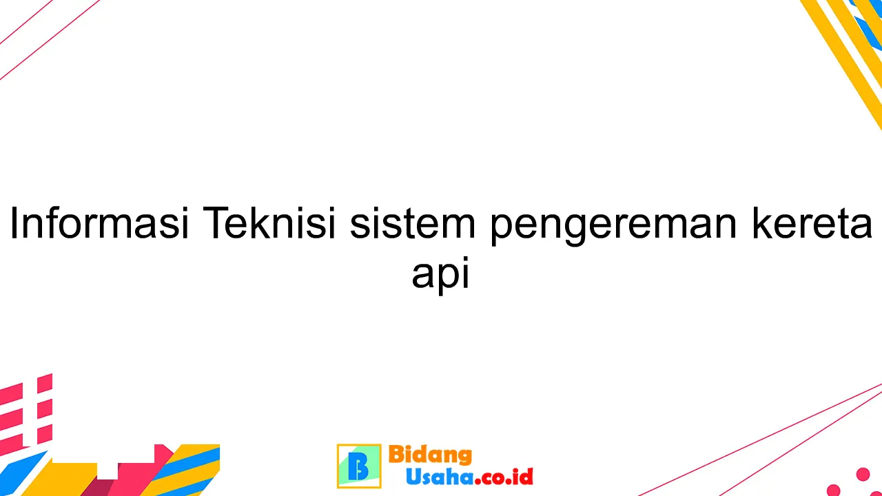 Informasi Teknisi sistem pengereman kereta api