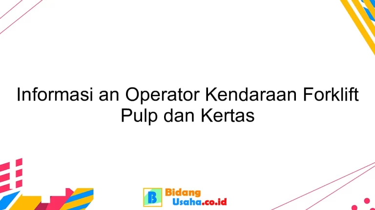 Informasi an Operator Kendaraan Forklift Pulp dan Kertas