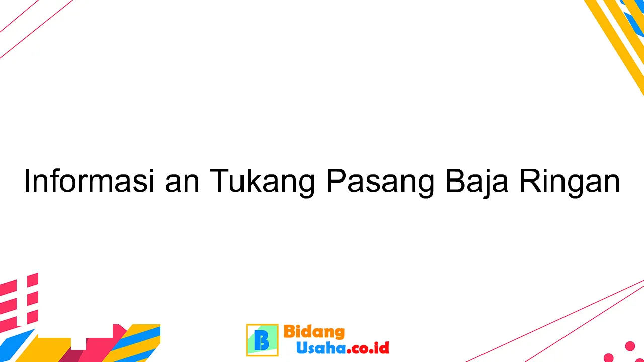 Informasi an Tukang Pasang Baja Ringan