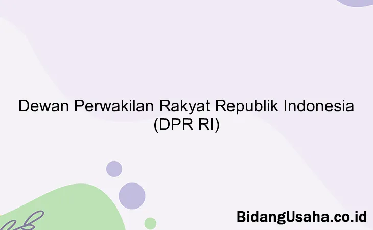 Dewan Perwakilan Rakyat Republik Indonesia (DPR RI)