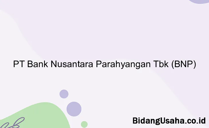 PT Bank Nusantara Parahyangan Tbk (BNP)