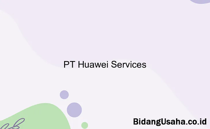 PT Huawei Services