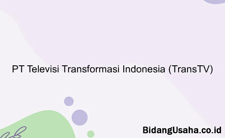 PT Televisi Transformasi Indonesia (TransTV)
