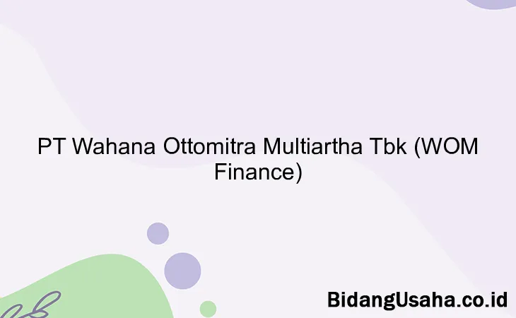 PT Wahana Ottomitra Multiartha Tbk (WOM Finance)