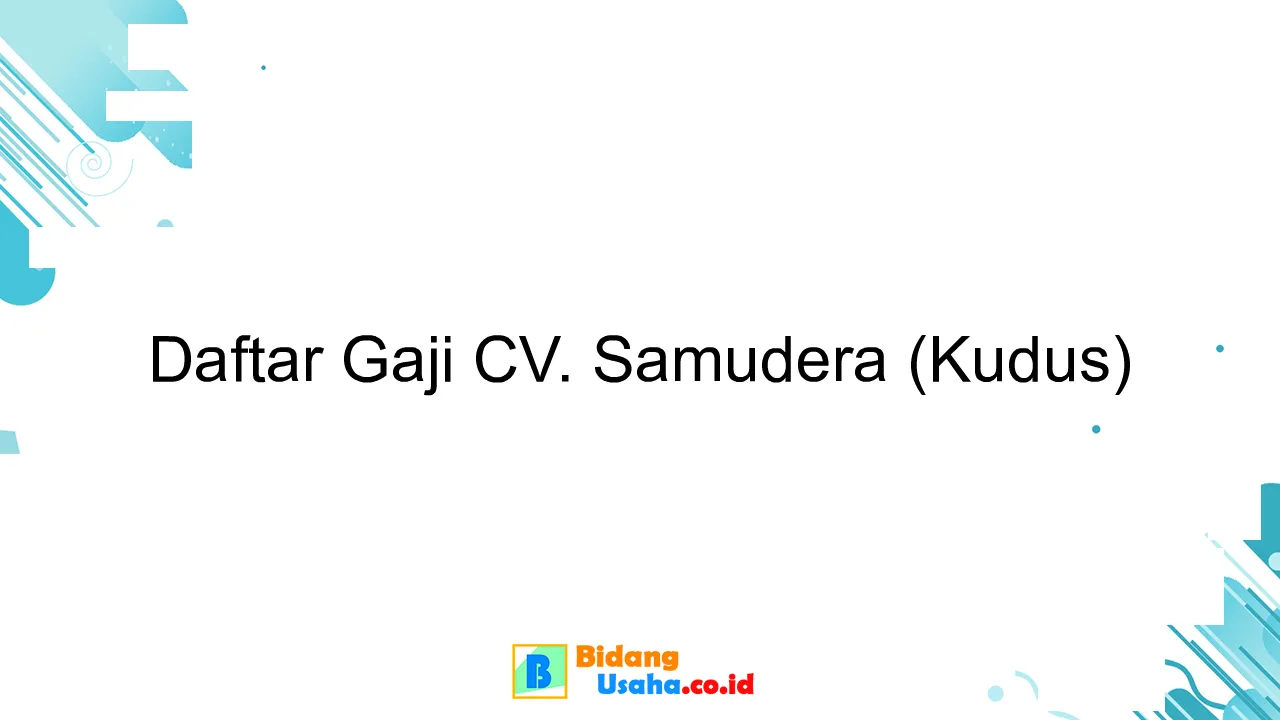 Daftar Gaji CV. Samudera (Kudus)