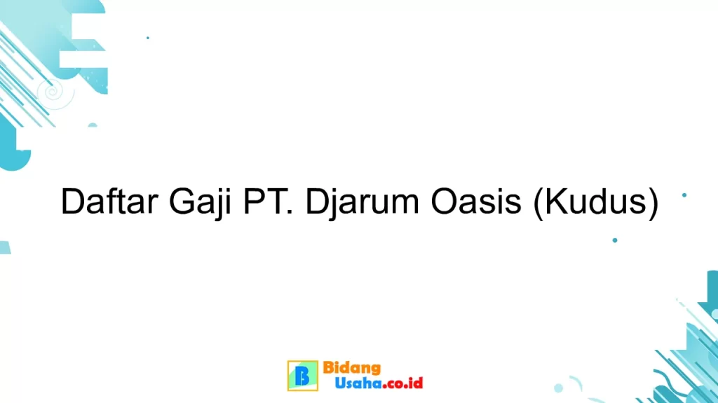 Daftar Gaji PT. Djarum Oasis (Kudus)