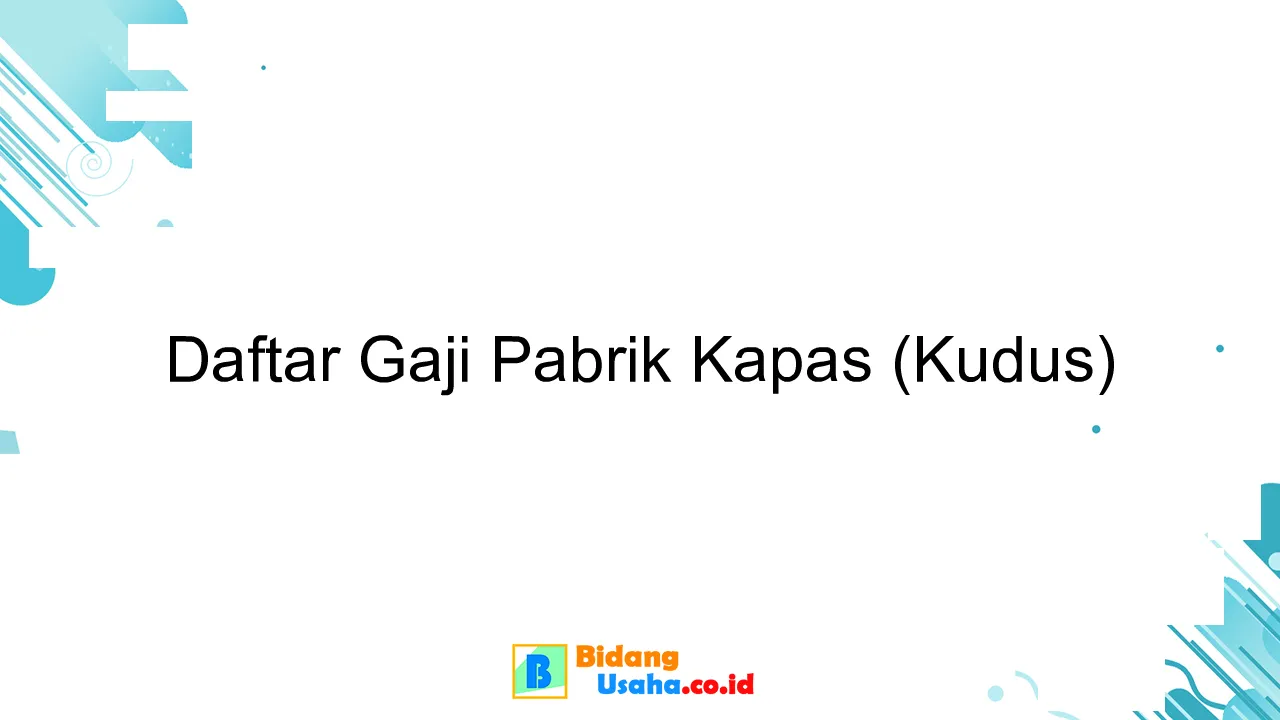 Daftar Gaji Pabrik Kapas (Kudus)