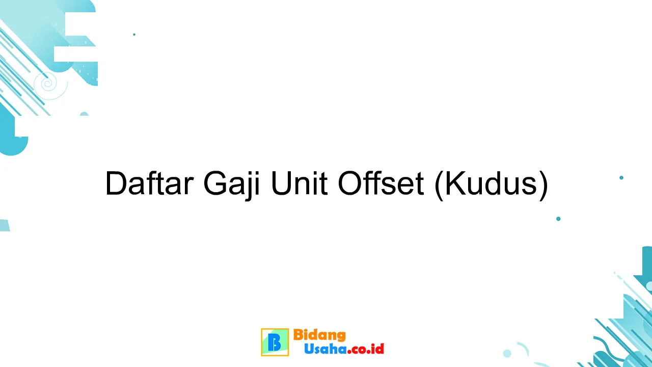 Daftar Gaji Unit Offset (Kudus)