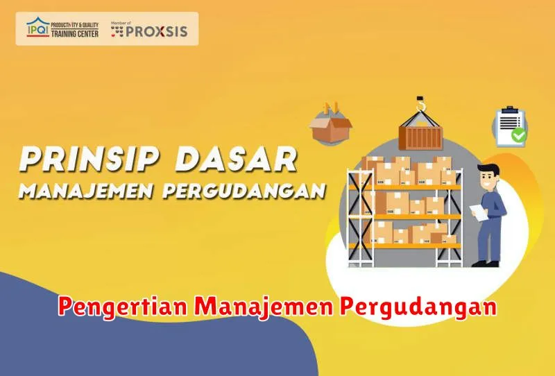 Pengertian Manajemen Pergudangan