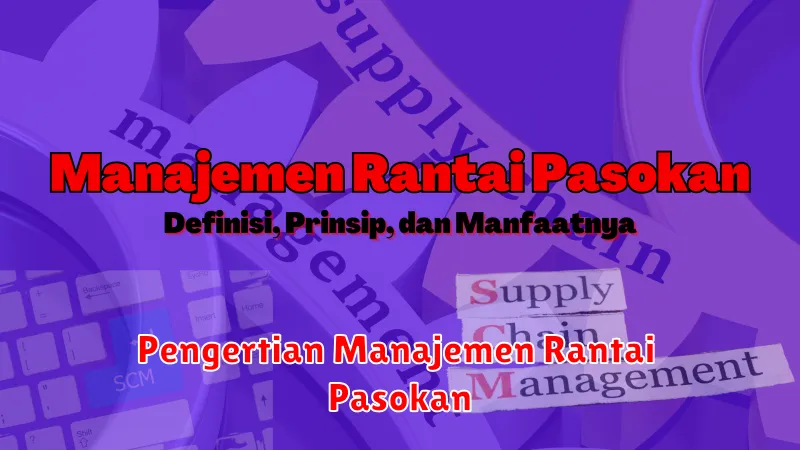 Pengertian Manajemen Rantai Pasokan