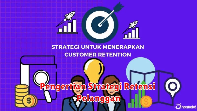 Pengertian Strategi Retensi Pelanggan